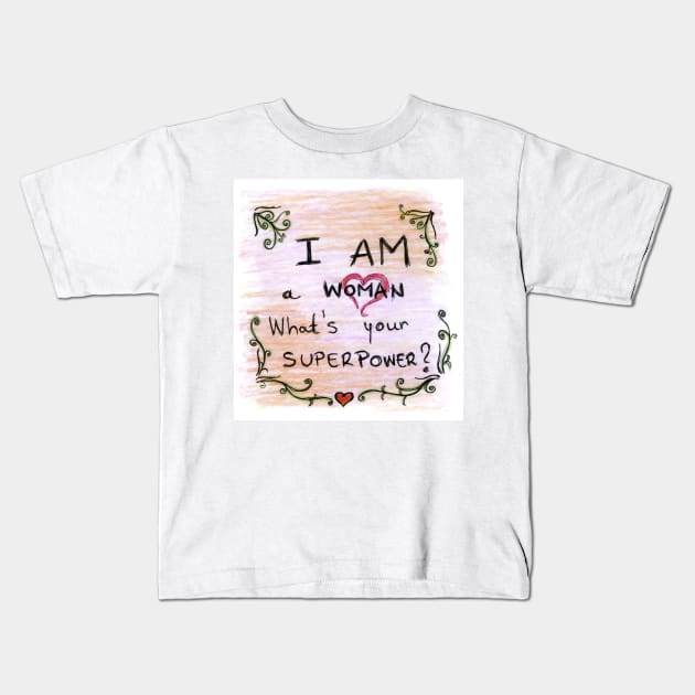 I Am Woman Whats Your Superpower Kids T-Shirt by BalumbaArt